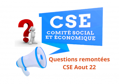 CSE Aout 2022 Questions des salariés remontées par vos représentants du personnel