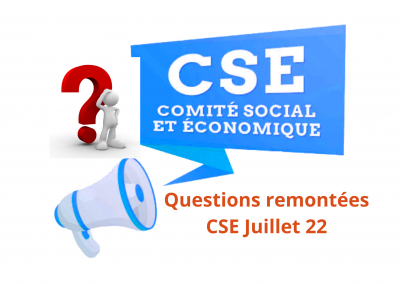CSE Juillet 2022 Questions des salariés remontées par vos représentants CFDT