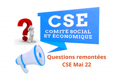 CSE du 17 MAI 2022: Questions remontées par les représentants de la CFDT
