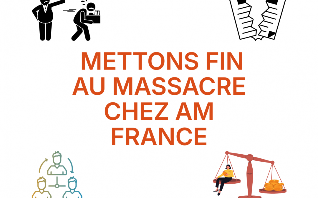 Mettons fin au massacre chez AM France