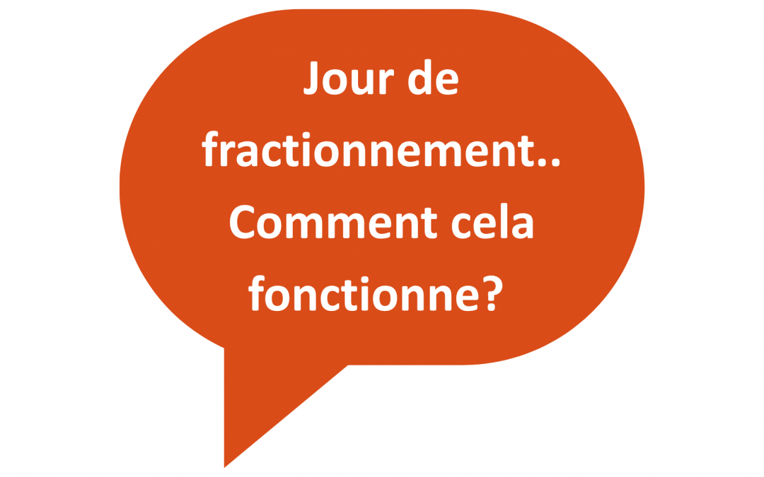 Jour de fractionnement … comment cela fonctionne?